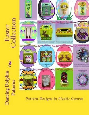 Easter Collection: Pattern Designs in Plastic Canvas by Dancing Dolphin Patterns