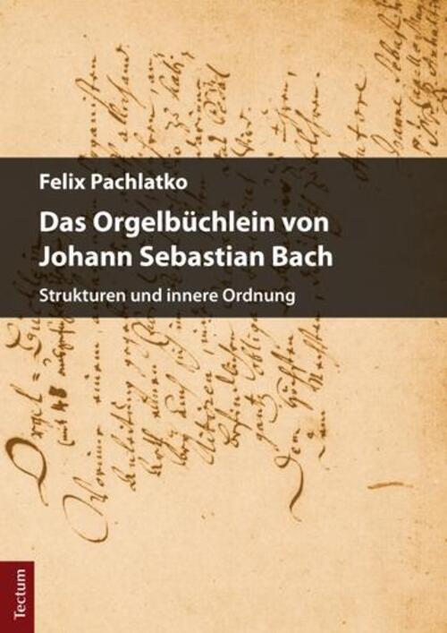 Das Orgelbüchlein Von Johann Sebastian Bach | Strukturen Und Innere