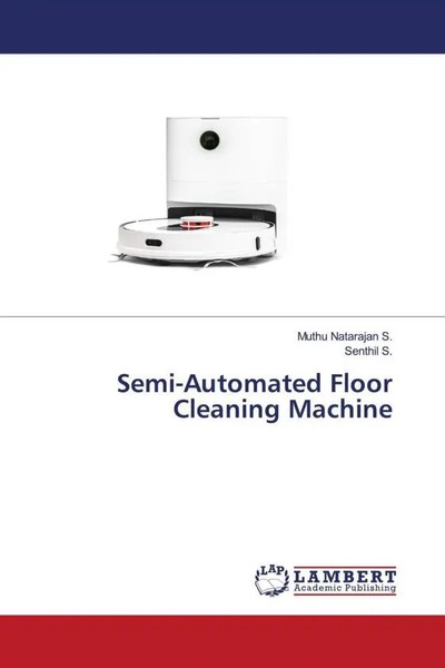 Muthu Natarajan S. (U. A.) | Semi-Automated Floor Cleaning Machine | Taschenbuch-image