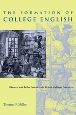 The Formation of College English: Rhetoric and Belles Lettres in the Britis...