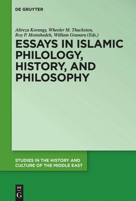 Essays in Islamic Philology, History, and Philosophy Alireza Korangy