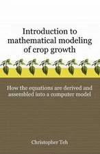 Introduction to Mathematical Modeling of Crop Growth: How the Equations are Deri