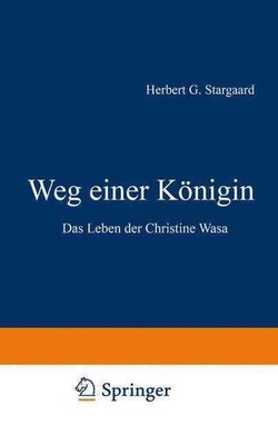 Weg einer Knigin: Das Leben der Christine Wasa by Herbert Gabriel Stargaard (Ger