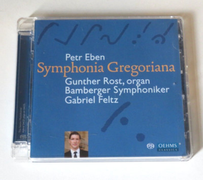PETR EBEN Symphonia Gregoriana (GUNTHER ROST, BAMBERGER SYMPHONIKER, FELTZ) SACD