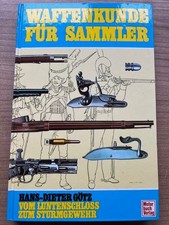 Waffenkunde für Sammler: Vom Luntenschloss zum Sturmgewehr - HardcoverGötz,...