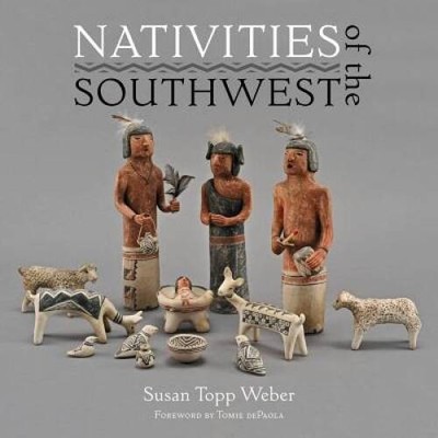 Nativities of the Southwest - Hardcover By Weber, Susan - GOOD