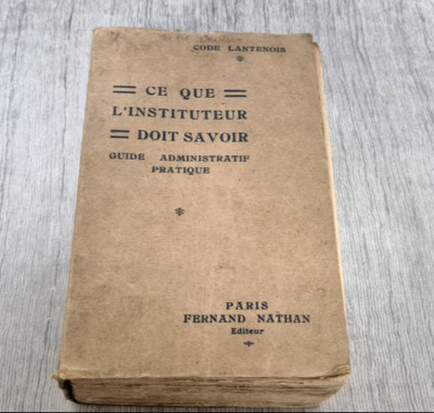 WAS DER LEHRER WISSEN MUSS Verwaltungshandbuch A. Lantenois EO 1930 SELTEN