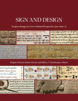 Sign and Design: Script as Image in Cross-Cultural Perspective (300 1600 CE) (D
