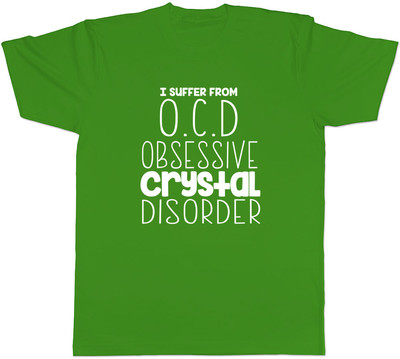I Suffer from OCD Obsessive Crystal Disorder Funny Mens Tee T-Shirt