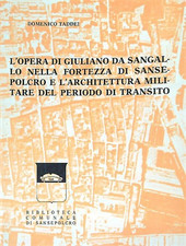 Taddei,Domenico. - L'opera di Giuliano da Sangallo nella fortezza di Sansepolcro