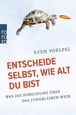 Sven Voelpel Entscheide selbst, wie alt du bist: Was die (Paperback) (UK IMPORT)