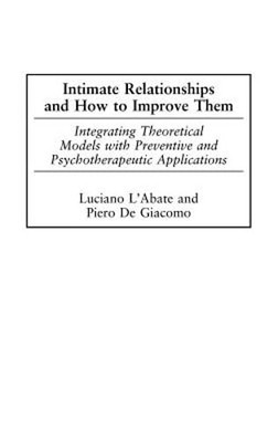 Intimate Relationships and How to Improve Them: Integrating Theoretical Models