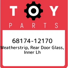 68174-12170 Toyota Weatherstrip, rear door glass, inner lh 6817412170, New Genui