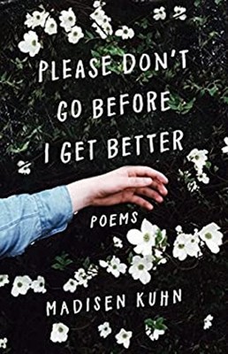 Please Don't Go Before I Get Better Paperback Madisen Kuhn