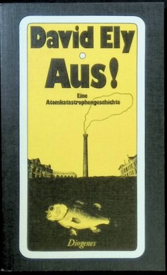 Aus! Eine Atomkatastrophengeschichte. (Nr 32) Ely, David: