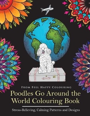 Feel Happy Colouring Poodles Go Around the World Colouring Book (Taschenbuch)