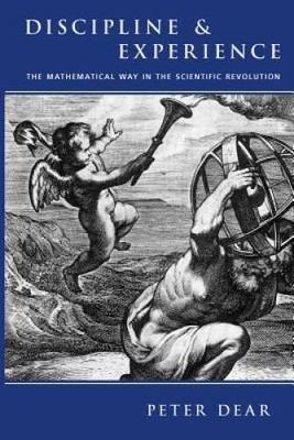 Discipline and Experience: The Mathematical Way in the Scientific Revolut - GOOD