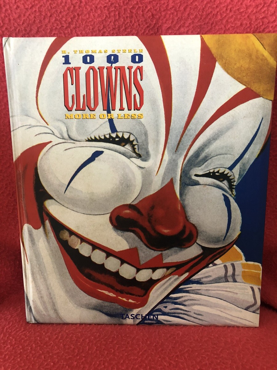 アート・デザイン・音楽 1000 Clowns: More or Less - A Visual Jou 1000 Clowns: More or Less - A Visual Journey: Steele, H.T.