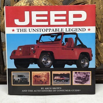 JEEP THE UNSTOPPABLE LEGEND BY ARCH BROWN NEW BOOK AUTO EDITORS CONSUMER GUIDE.
