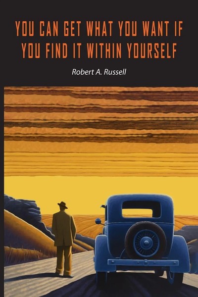 You Can Get What You Want If You Find It Within Yourself | Robert A. Russell-image