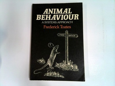Animal Behaviour : A Systems Approach Toates, Frederick: