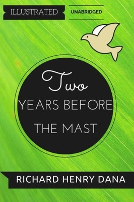 TWO YEARS BEFORE THE MAST: BY RICHARD HENRY DANA : By Julie **BRAND NEW**