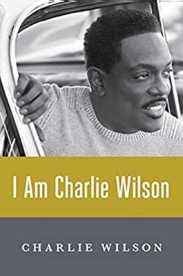 I Am Charlie Wilson Hardcover Charlie Wilson
