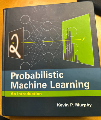 Probabilistic Machine Learning: An Introduction (Adaptive Computation and Machin