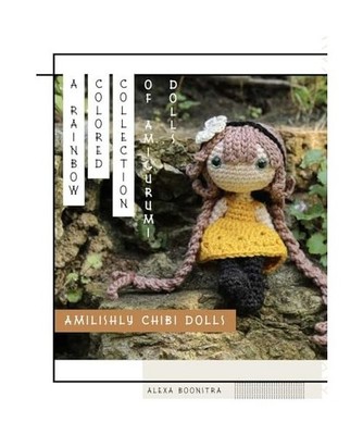 Amilishly Chibi Dolls: A rainbow colored collection of amigurumi, Boonstra, Alex