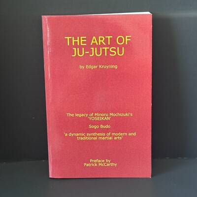 The Art of Ju-Jutsu: The legacy of Minoru Mochizuki's 'YOSEIKAN' Edgar Kruyning