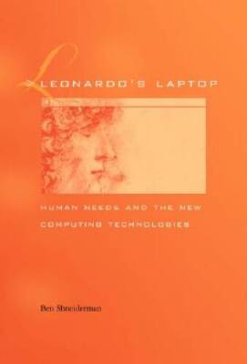 Leonardos Laptop: Human Needs and the New Computing Technologies - VERY GOOD