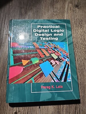 Practical Digital Logic Design and Testing by Parag K. Lala (1995, Trade...