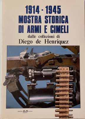 1914 1945 HISTORISCHE WAFFEN- UND ERBSTÜCKAUSSTELLUNG Diego de Henriquez Triest