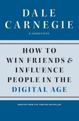 How to Win Friends and Influence People in the Digi by Carnegie, Dale 1451612591