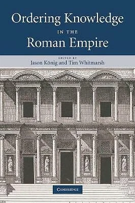 Ordering Knowledge in the Roman Empire by Tim Whitmarsh, Jason Koenig... - Picture 1 of 1