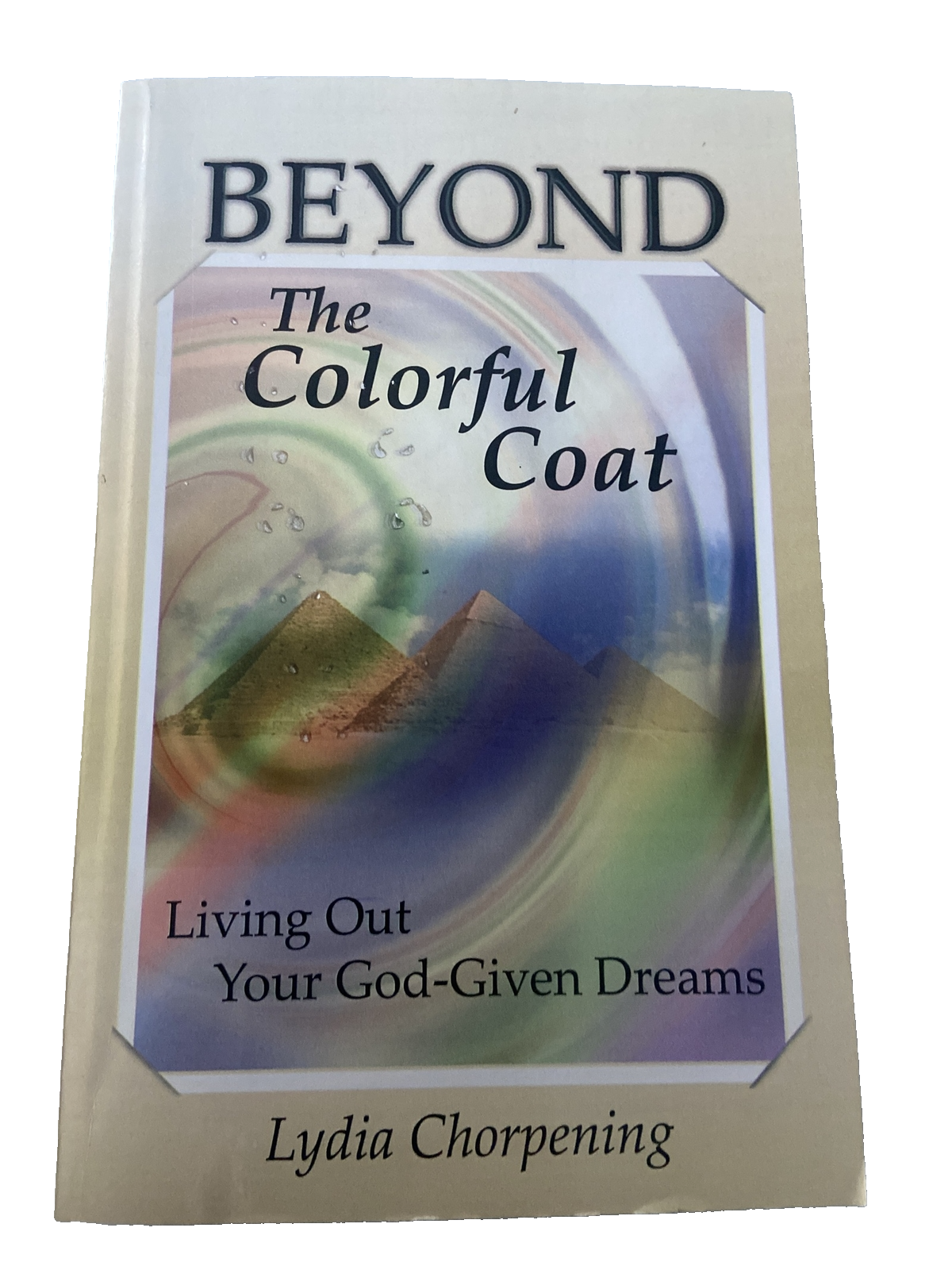 Beyond the Colorful Coat by Lydia Chorpening (2012, Paperback)