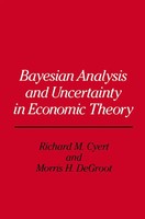 Richard Michael Cyert | Bayesian Analysis And Uncertainty In Economic Theory