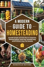 A Modern Guide to Homesteading -  NEW Homestead Mento 2025-04-18