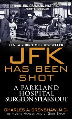 JFK HAS BEEN SHOT By Charles A. Crenshaw & Jens Hansen *Excellent Condition*