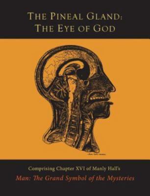 The Pineal Gland: The Eye of God by Manly P. Hall (paperback)