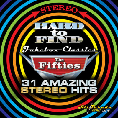Hard to Find Jukebox Classics:The Fifties (31 Amazing Stereo Hits) by Various...