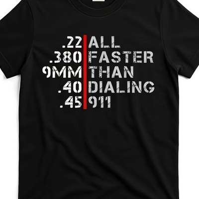 Pro Gun Rights Faster Than Dialing 911 Graphic Tee Mens Womens Cotton