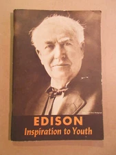 EDISON Inspiration to Youth Booklet by Arthur J. Palmer Thomas A. Edison 1962