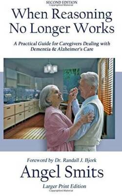 When Reasoning No Longer Works: A Practical Guide for Caregivers Dea - VERY GOOD