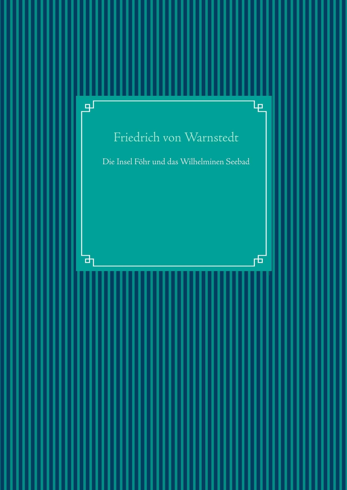 Thumbnail - Die Insel Föhr Und Das Wilhelminen Seebad | Friedrich Von Warnstedt |