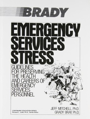 Emergency Services Stress: Guidelines on Preserving the Health and Careers o...
