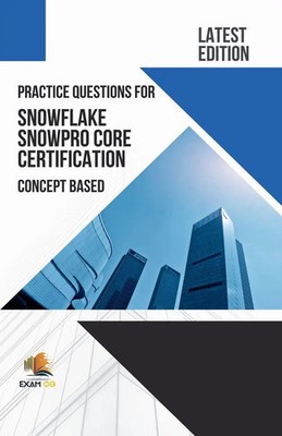Exam Og | Practice Questions for Snowflake Snowpro Core Certification Concept...