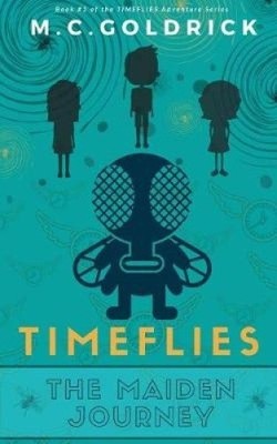 Timeflies: The Maiden Journey (Timeflies) by Goldrick, M. C. [Paperback]
