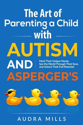Audra Mills | The Art of Parenting a Child with Autism and Asperger's | Buch
