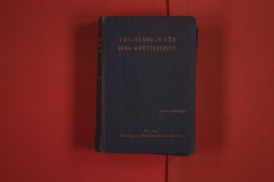 284689 F. Kögler TASCHENBUCH FÜR BERG- & HÜTTENLEUTE Verlag von Wilhelm Ernst &